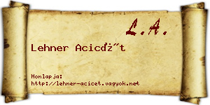 Lehner Acicét névjegykártya